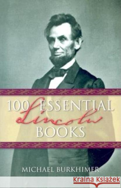 100 Essential Lincoln Books Michael Burkhimer 9781581823691 Cumberland House Publishing - książka