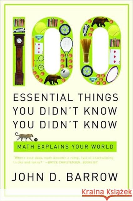 100 Essential Things You Didn't Know You Didn't Know: Math Explains Your World Barrow, John D. 9780393338676 W. W. Norton & Company - książka