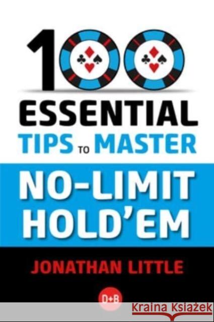 100 Essential Tips to Master No-Limit Hold\'em Jonathan Little 9781912862375 D&B Publishing - książka