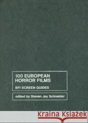 100 European Horror Films Steven Jay Schneider 9781844571635 British Film Institute - książka