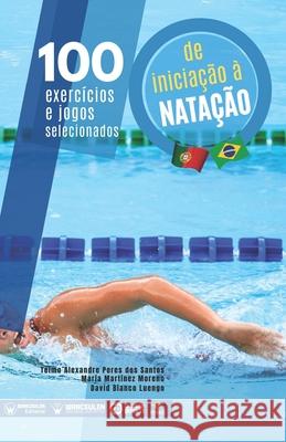 100 exercícios e jogos selecionados de iniciação à nataçao Peres Dos Santos, Telmo Alexandre 9788418486234 Wanceulen Editorial - książka