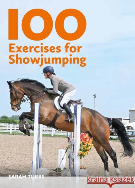 100 Exercises for Showjumping Sarah Tubbs 9780719835094 The Crowood Press Ltd - książka