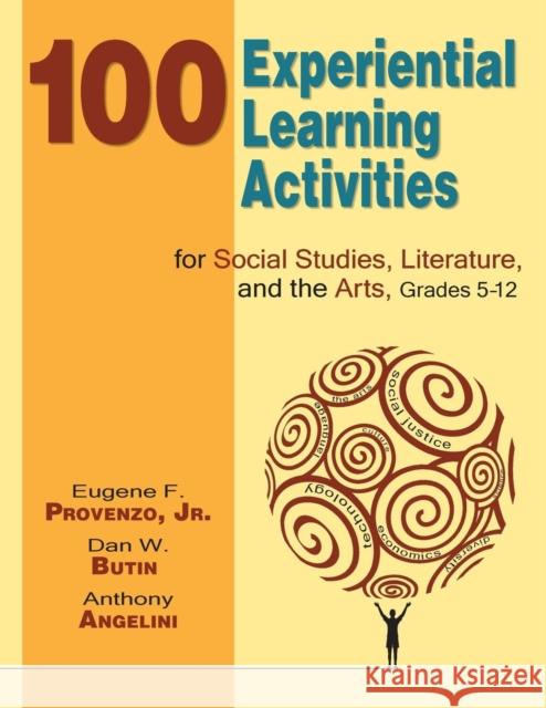 100 Experiential Learning Activities for Social Studies, Literature, and the Arts, Grades 5-12 Eugene F., Jr. Provenzo Dan W. Butin Anthony Angelini 9781412940009 Corwin Press - książka