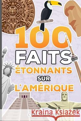 100 faits étonnants sur l'Amérique Meister, Cyril 9798747930117 Independently published - książka