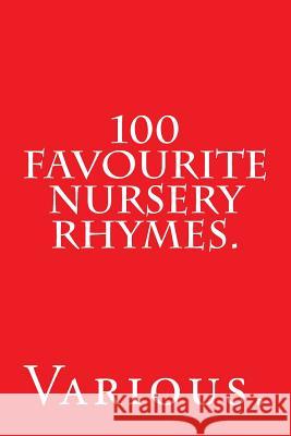 100 Favourite Nursery Rhymes. Various 9781537618876 Createspace Independent Publishing Platform - książka