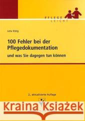 100 Fehler bei der Pflegedokumentation und was Sie dagegen tun können König, Jutta   9783899937602 Schlütersche - książka