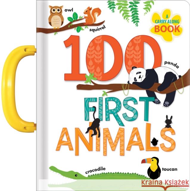 100 First Animals: A Carry Along Book Anne Paradis Annie Sechao 9782924786499 Crackboom! Books - książka