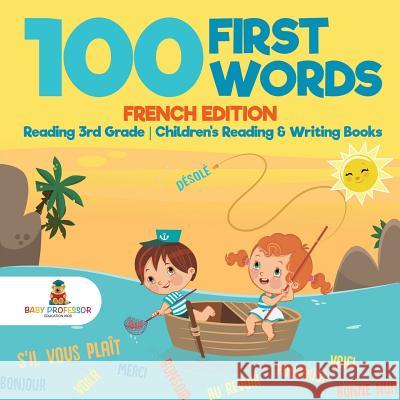 100 First Words - French Edition - Reading 3rd Grade Children's Reading & Writing Books Baby Professor 9781541928244 Baby Professor - książka