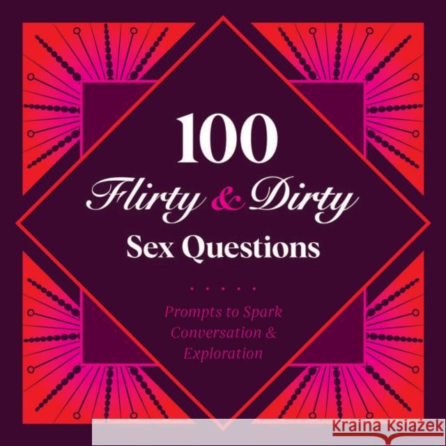 100 Flirty & Dirty Sex Questions Petunia B 9781797212982 Chronicle Books - książka