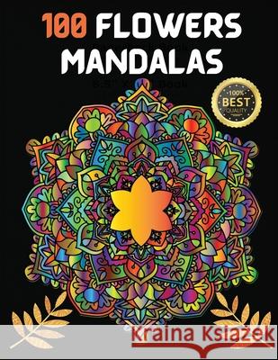 100 Flowers Mandalas: Variety Of Flower Designs Stress Relief, Relaxation, Meditation and Fun S. Warren 9781803852935 Mystarsbooks Publishing - książka