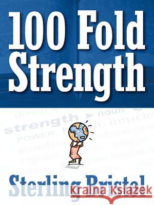 100 Fold Strength Sterling Bristol 9781597816427 Xulon Press - książka