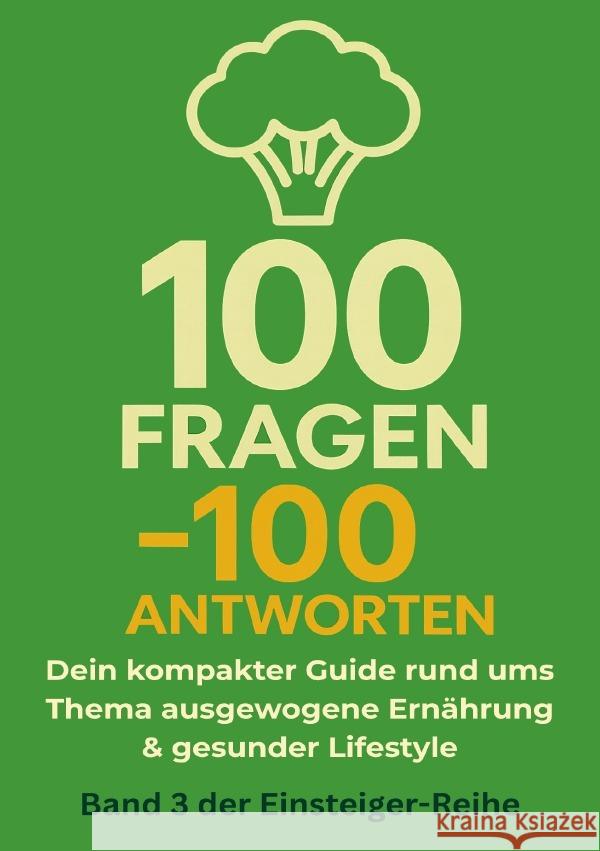 100 Fragen - 100 Antworten. Dein kompakter Guide rund ums Thema ausgewogene Ernährung und gesunder Lifestyle Schollmeyer, Dirk 9783565041190 epubli - książka