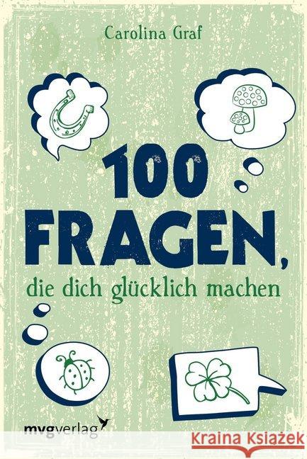 100 Fragen, die dich glücklich machen Graf, Carolina 9783868828092 mvg Verlag - książka