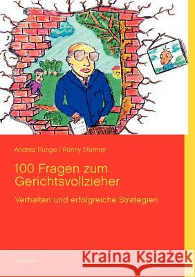 100 Fragen zum Gerichtsvollzieher: Umgang, Verhalten, erfolgreiche Strategien Runge, Andrea 9783844804911 Books on Demand - książka