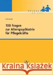 100 Fragen zur Alterspsychiatrie für Pflegekräfte Grond, Erich   9783899934953 Schlütersche - książka