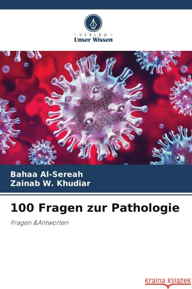 100 Fragen zur Pathologie Al-Sereah, Bahaa, W. Khudiar, Zainab 9786204814025 Verlag Unser Wissen - książka