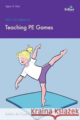 100+ Fun Ideas for Teaching PE Games   9781905780846  - książka