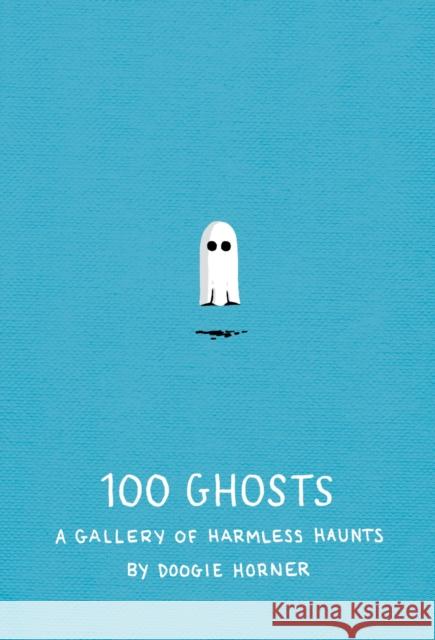 100 Ghosts: A Gallery of Harmless Haunts Horner, Doogie 9781594746475  - książka