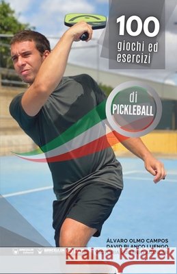 100 giochi ed esercizi di pickleball ?lvaro Olmo Campos Victoria Eugenio Aguilar David Blanco Luengo 9788410480353 Editorial Wanceulen - książka