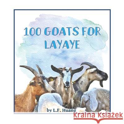 100 Goats for Layaye L F Huang   9781958789001 Roly Poly Press - książka