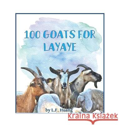 100 Goats for Layaye L F Huang   9781958789018 Roly Poly Press - książka