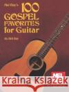 100 Gospel Favorites For Guitar William Bay 9780871666949 Mel Bay Publications,U.S.