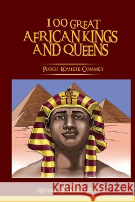 100 Great African Kings and Queens ( Revised Enriched Edition ) Pusch Komiete Commey 9781636254142 Pedelo CC - książka