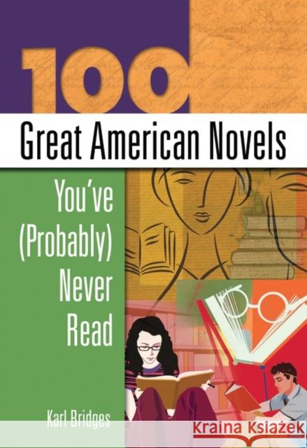 100 Great American Novels You've (Probably) Never Read Karl Bridges 9781591581659 Libraries Unlimited - książka