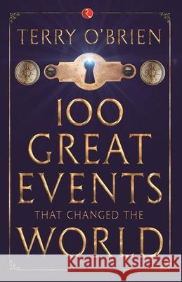 100 Great Events that Changed the World Terry O'Brien 9788129141767 Rupa Publications - książka
