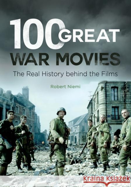 100 Great War Movies: The Real History Behind the Films Robert Niemi 9781440833854 ABC-CLIO - książka