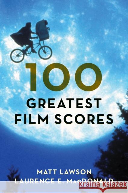 100 Greatest Film Scores Matt Lawson Laurence E. MacDonald 9781538103678 Rowman & Littlefield Publishers - książka