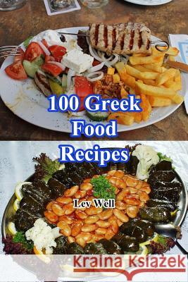 100 Greek Food Recipes Lev Well 9781519656179 Createspace Independent Publishing Platform - książka