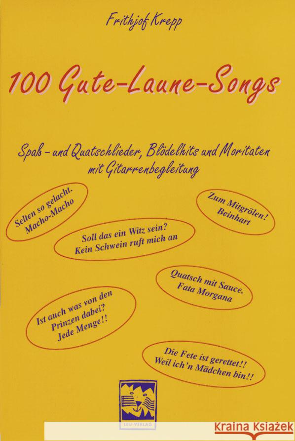 100 Gute-Laune-Songs : Spaß- und Quatschlieder, Blödelhits und Moritaten mit Gitarrenbegleitung Krepp, Frithjof   9783928825535 Leu-Verlag - książka