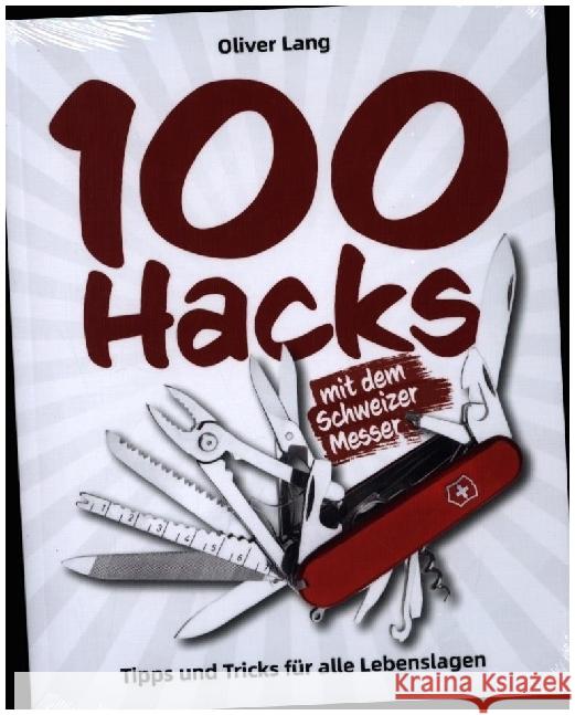 100 Hacks mit dem Schweizer Messer Lang, Oliver 9783948264284 Wieland - książka