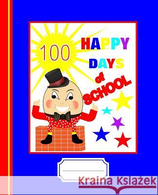 100 Happy Days of School: Humpty Dumpty Nursery Rhyme Graphic Shayley Stationery Books 9781793069566 Independently Published - książka