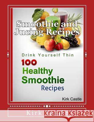 100 Healthy Smoothie Recipes Kirk Castle 9781481873796 Createspace - książka