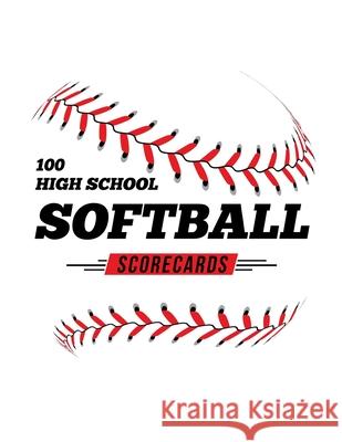 100 High School Softball Scorecards: 100 Scoring Sheets For Baseball and Softball Games Jose Waterhouse 9781686604072 Independently Published - książka