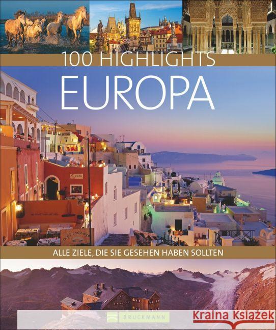 100 Highlights Europa : Alle Ziele, die Sie gesehen haben sollten  9783734301469 Bruckmann - książka