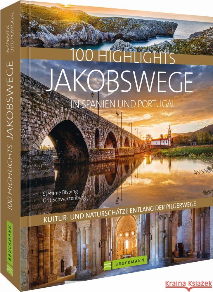 100 Highlights Jakobswege in Spanien und Portugal Bisping, Stefanie, Schwarzenburg, Grit 9783734320958 Bruckmann - książka