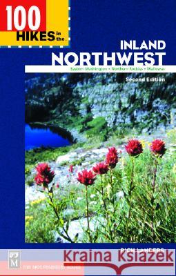 100 Hikes in the Inland Northwest: Eastern Washington, Northern Rockies, Wallowas Landers, Rich 9780898869088 Mountaineers Books - książka