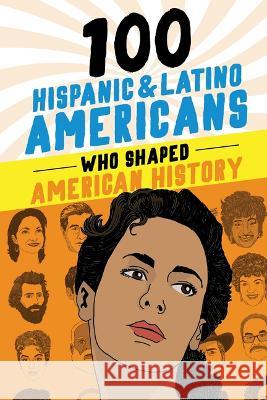 100 Hispanic and Latino Americans Who Shaped American History Rick Laezman 9781728290034 Sourcebooks Explore - książka