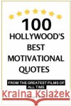 100 Hollywood's Best Motivational Quotes: from the Greatest Films of All Time Literary Muse 9798327392021 Independently Published