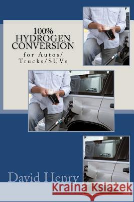 100% Hydrogen Conversion David Henry 9781463563523 Createspace - książka