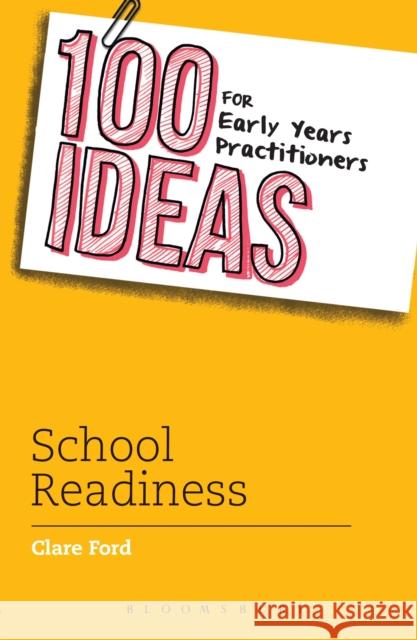 100 Ideas for Early Years Practitioners: School Readiness Clare Ford (Author) 9781472903846 Bloomsbury Publishing PLC - książka