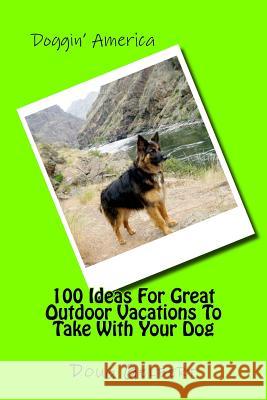 100 Ideas For Great Outdoor Vacations To Take With Your Dog Gelbert, Doug 9781935771333 Cruden Bay Books - książka