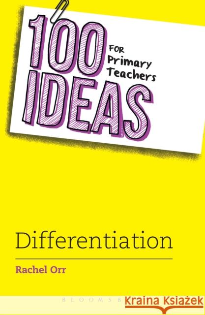100 Ideas for Primary Teachers: Differentiation  Orr, Rachel 9781472941350 1 Ideas for Teachers - książka
