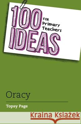 100 Ideas for Primary Teachers: Oracy Topsy Page 9781801993739 Bloomsbury Publishing PLC - książka