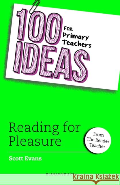 100 Ideas for Primary Teachers: Reading for Pleasure Scott Evans 9781801991902 Bloomsbury Publishing PLC - książka