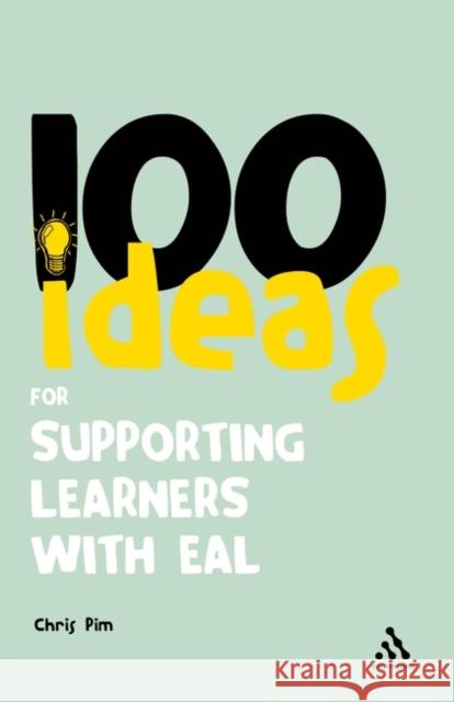 100 Ideas for Supporting Learners with EAL Chris Pim 9781441193568 Continuum Publishing Corporation - książka