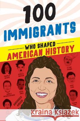 100 Immigrants Who Shaped American History Joanne Mattern 9781728290157 Sourcebooks Explore - książka